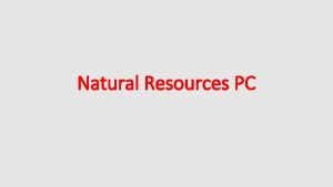 Natural Resources PC Natural Resources PC An international