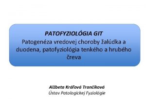 PATOFYZIOLGIA GIT Patogenza vredovej choroby aldka a duodena