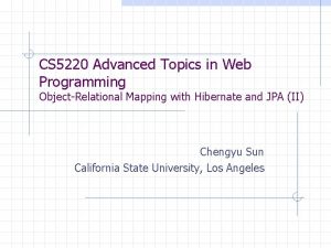 CS 5220 Advanced Topics in Web Programming ObjectRelational