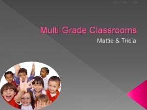 EDUC 336 11SP MultiGrade Classrooms Mattie Tricia Do