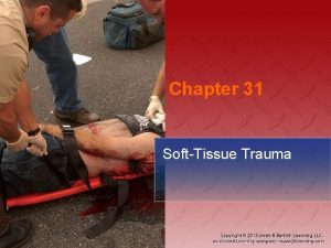 Chapter 31 SoftTissue Trauma National EMS Education Standard