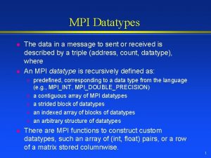 MPI Datatypes l l The data in a