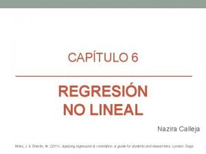 CAPTULO 6 REGRESIN NO LINEAL Nazira Calleja Miles