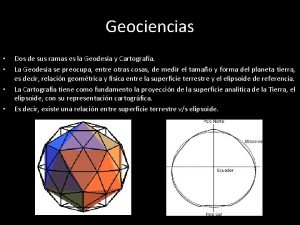Geociencias Dos de sus ramas es la Geodesia