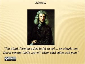 Mottou Nu uitai Newton a fost la fel