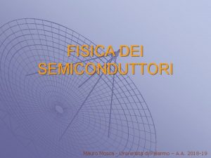 FISICA DEI SEMICONDUTTORI Mauro Mosca Universit di Palermo