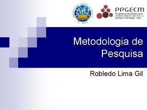 Metodologia de Pesquisa Robledo Lima Gil Repensando os