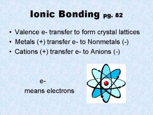 The formation of an ionic bond involves the