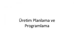 retim Planlama ve Programlama retim Planlama ve Programlama