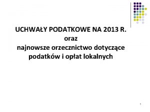 UCHWAY PODATKOWE NA 2013 R oraz najnowsze orzecznictwo