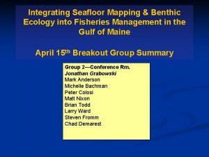 Integrating Seafloor Mapping Benthic Ecology into Fisheries Management