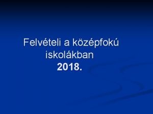 Felvteli a kzpfok iskolkban 2018 Vltoz intzmnytpusok a