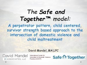 Safe and together model