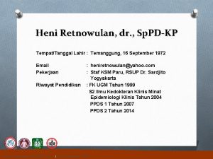 Heni Retnowulan dr Sp PDKP TempatTanggal Lahir Temanggung