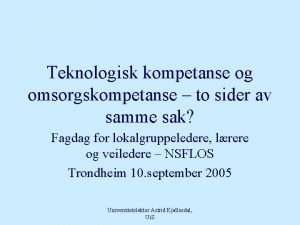 Teknologisk kompetanse og omsorgskompetanse to sider av samme