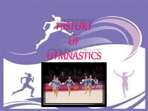 The earliest recorded activities in gymnastics. The earliest recorded activities in gymnastics.