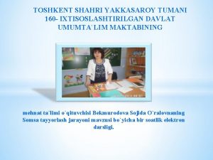 TOSHKENT SHAHRI YAKKASAROY TUMANI 160 IXTISOSLASHTIRILGAN DAVLAT UMUMTALIM