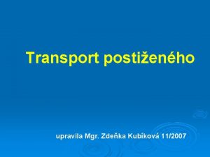 Transport postienho upravila Mgr Zdeka Kubkov 112007 Transport
