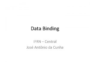 Data Binding IFRN Central Jos Antnio da Cunha