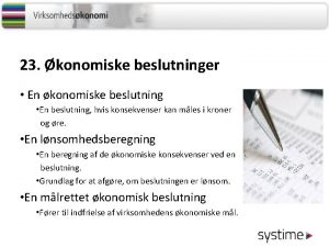 23 konomiske beslutninger En konomiske beslutning En beslutning