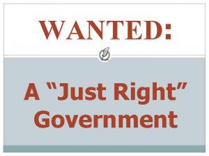 WANTED A Just Right Government Wanted A government