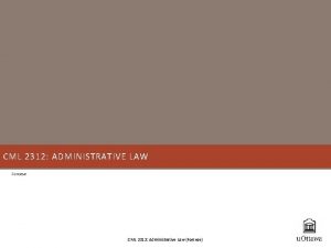 CML 2312 ADMINISTRATIVE LAW Forcese CML 2312 Administrative