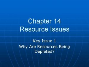 Chapter 14 Resource Issues Key Issue 1 Why