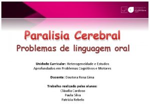 Paralisia Cerebral Problemas de linguagem oral Unidade Curricular