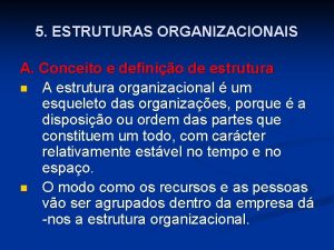 5 ESTRUTURAS ORGANIZACIONAIS A Conceito e definio de