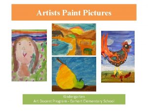 Artists Paint Pictures Kindergarten Art Docent Program Earhart