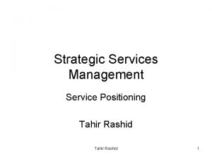 Strategic Services Management Service Positioning Tahir Rashid 1