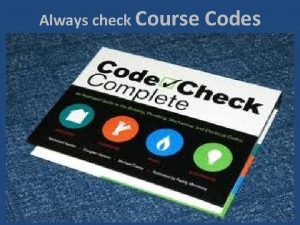 Always check Course Codes Points Must have a