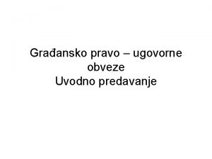 Graansko pravo ugovorne obveze Uvodno predavanje Pravni izvori