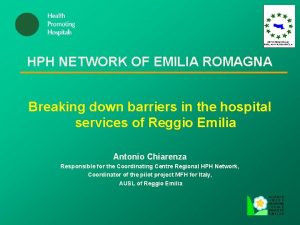 HPH NETWORK OF EMILIA ROMAGNA Breaking down barriers