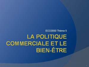 ECO 3550 Thme 5 LA POLITIQUE COMMERCIALE ET