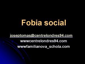 Fobia social joseptomascentrelondres 94 com wwwfamilianovaschola com Fobia