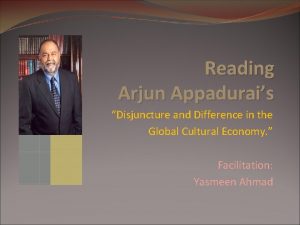 Arjun appadurai disjuncture and difference