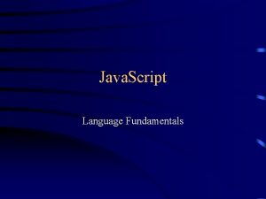 Java Script Language Fundamentals About Java Script Java