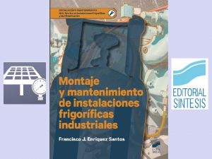 MONTAJE Y MTTO DE INSTALACIONES FRIGORFICAS INDUSTRIALES Libro