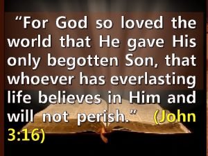 For God so loved the world that He