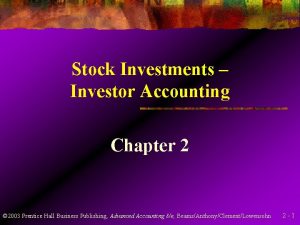 Stock Investments Investor Accounting Chapter 2 2003 Prentice