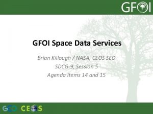 GFOI Space Data Services Brian Killough NASA CEOS