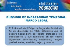 SUBSIDIO DE INCAPACIDAD TEMPORAL MARCO LEGAL El Artculo