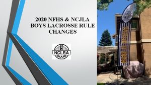 2020 NFHS NCJLA BOYS LACROSSE RULE CHANGES Sportsmanship