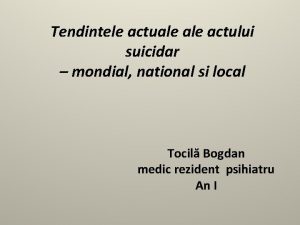 Tendintele actuale actului suicidar mondial national si local