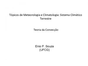 Tpicos de Meteorologia e Climatologia Sistema Climtico Terrestre