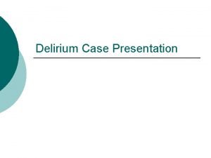 Delirium case presentation