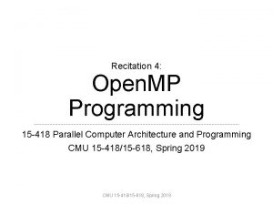 Recitation 4 Open MP Programming 15 418 Parallel