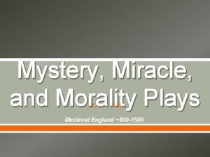 Miracle plays and morality plays