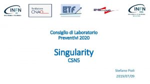 Consiglio di Laboratorio Preventivi 2020 Singularity CSN 5